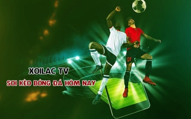 Xoilac TV - Nền tảng xem bóng đá trực tuyến miễn phí Full HD, không lo giật lag